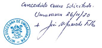 Concedido como solicitado, Umuarama 26/11/2020. João Mamede Filho - Mitra Diocesana de Umuarama